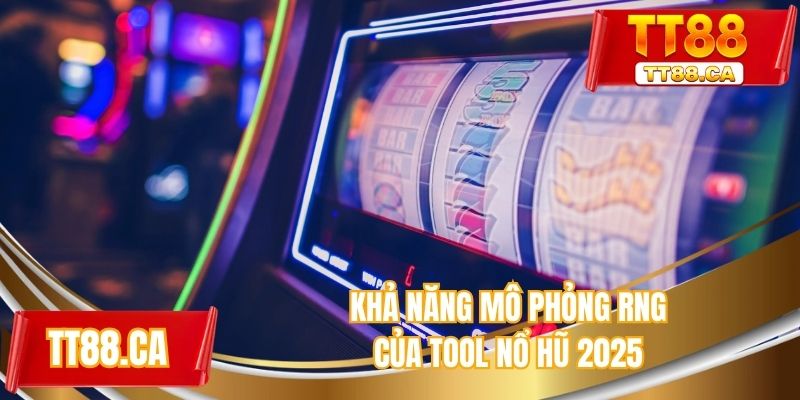 Khả năng mô phỏng RNG của tool nổ hũ 2025