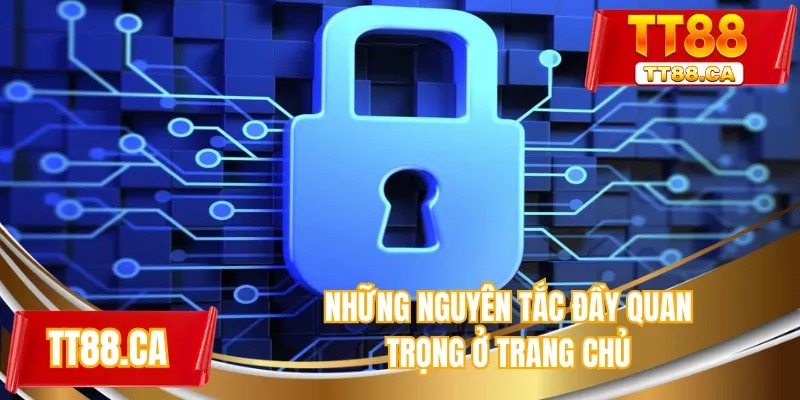 Những nguyên tắc đầy quan trọng tại trang chủ