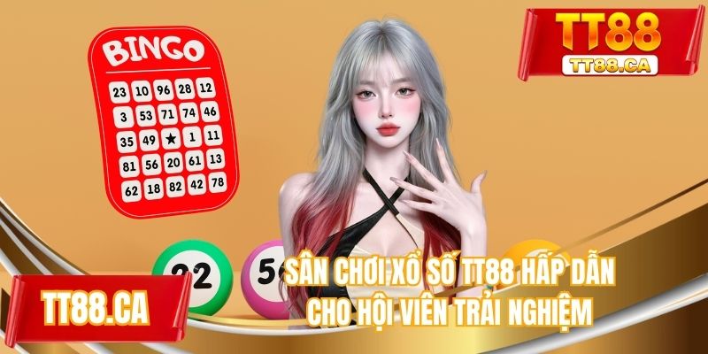 Sân chơi xổ số TT88 hấp dẫn cho hội viên trải nghiệm