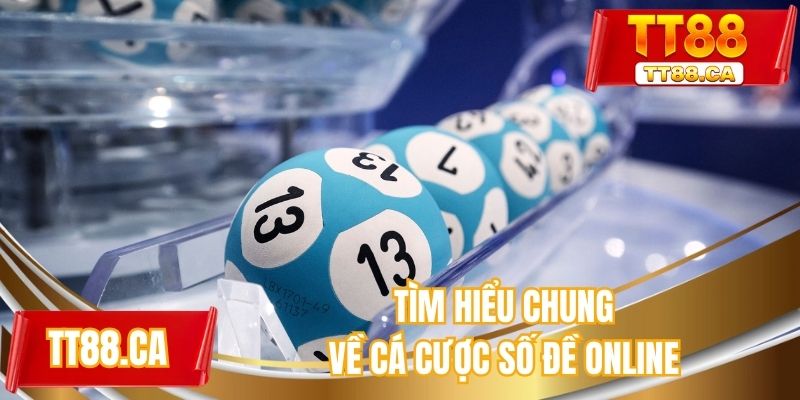 Tìm hiểu chung về cá cược số đề online