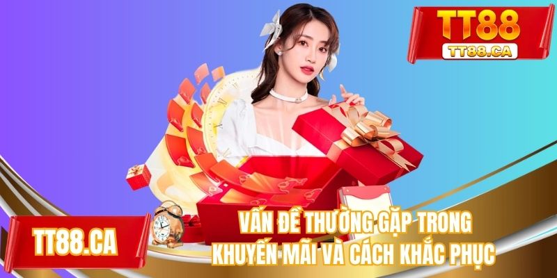 Vấn đề thường gặp trong khuyến mãi và cách khắc phục